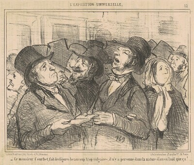 Ce Monsieur Courbet, fait des figures ... vulgaires ...